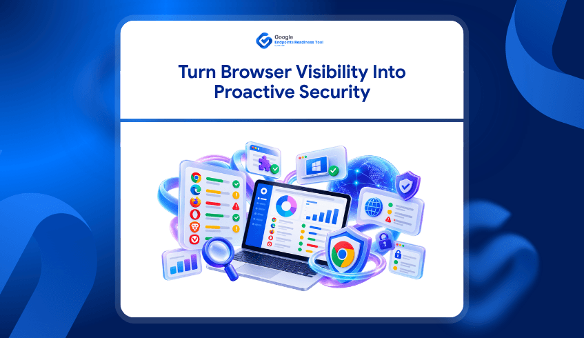 The Future of Browser-Based Security: Turning Browser Visibility into Proactive Defense
