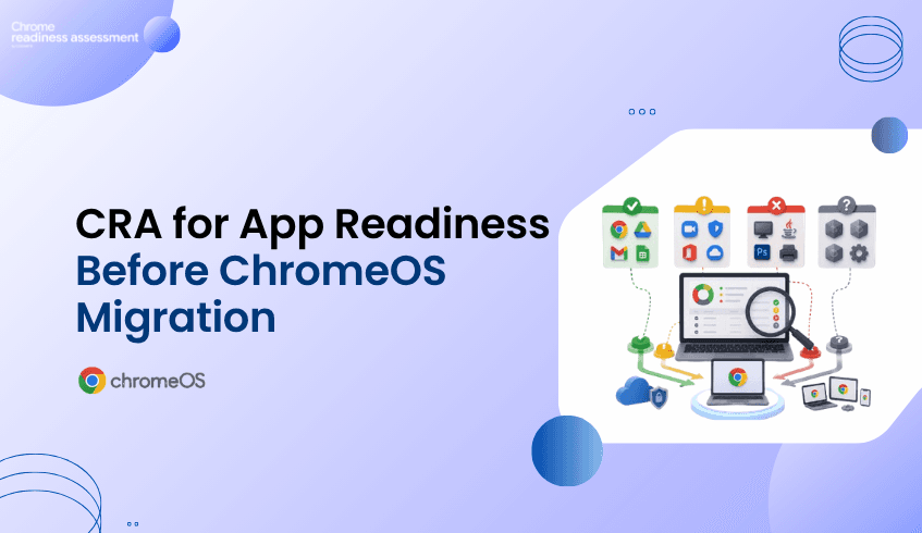 How CRA Helps Organizations Understand Application Readiness Before Moving to ChromeOS